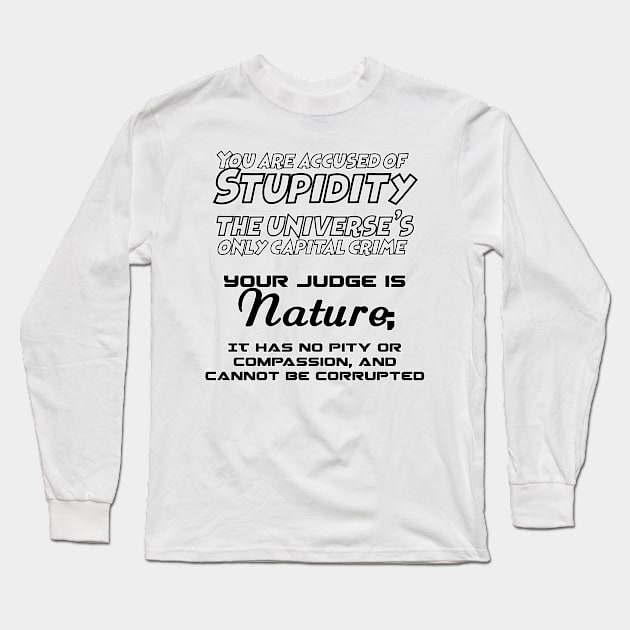 Stupidity is a Capital Crime Long Sleeve T-Shirt by ProfessorJayTee